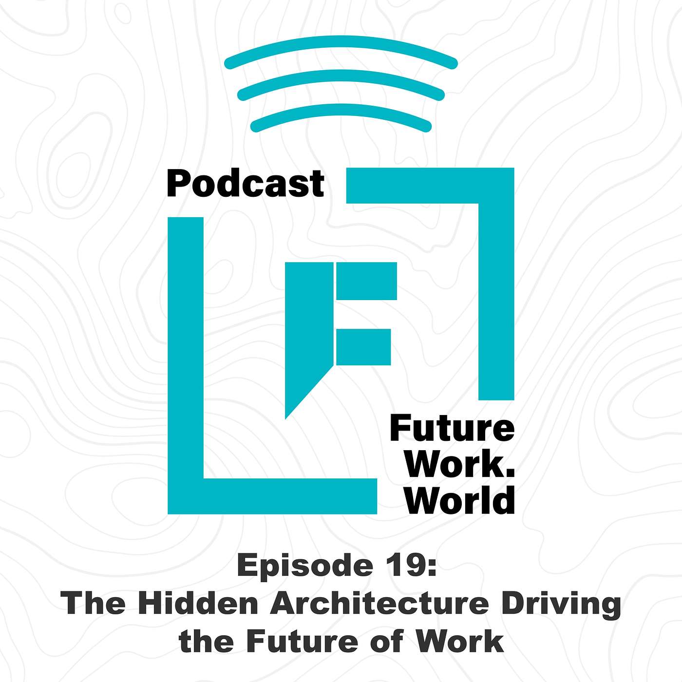 EP 19 - Peter Lantry - The Hidden Architecture Driving the Future of Work episode artwork