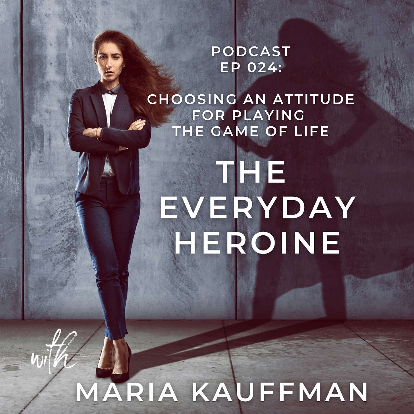 Choosing an Attitude for Playing the Game of Life - EP 024 episode artwork