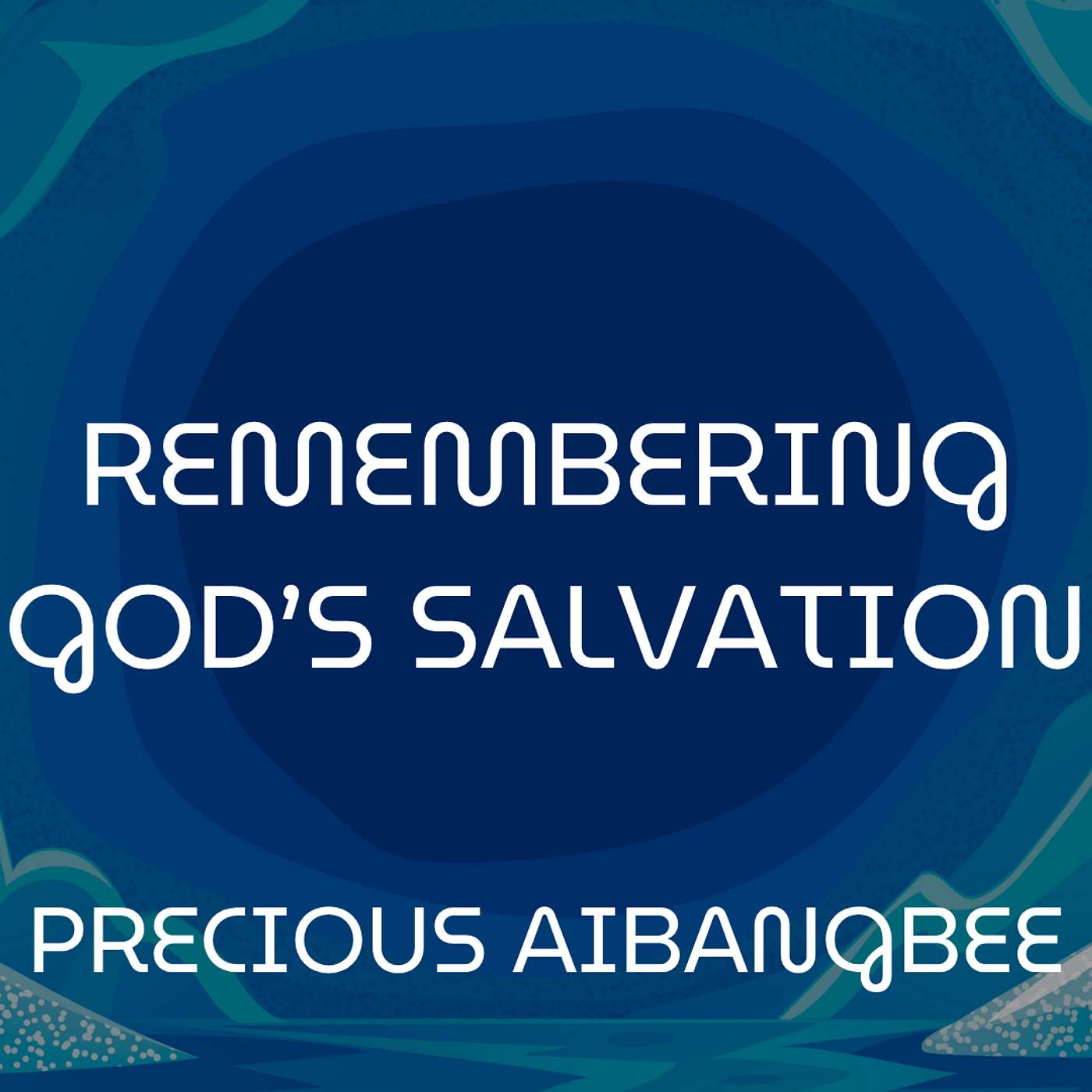 ECHOES OF THE HOLY SPIRIT • Remembering God's Salvation • Precious Aibangbee