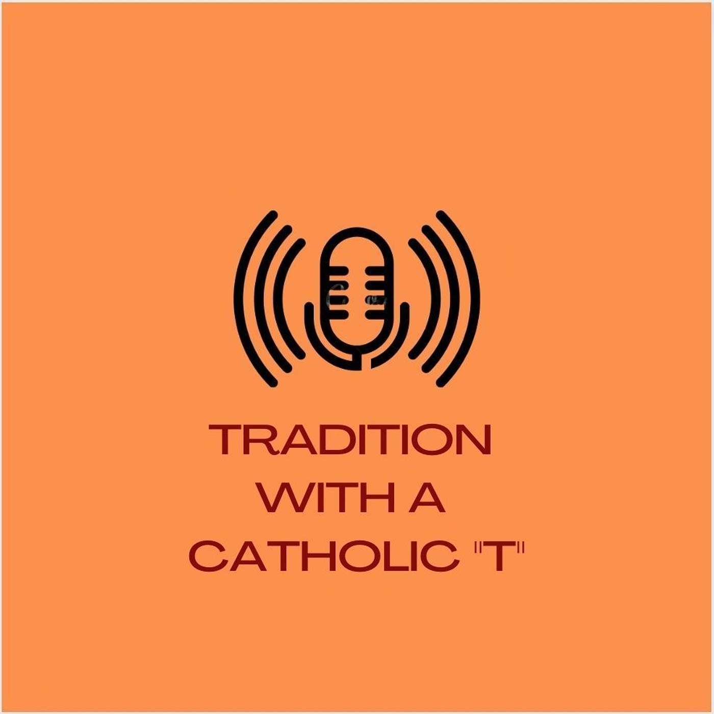 Tradition with a Catholic "T"