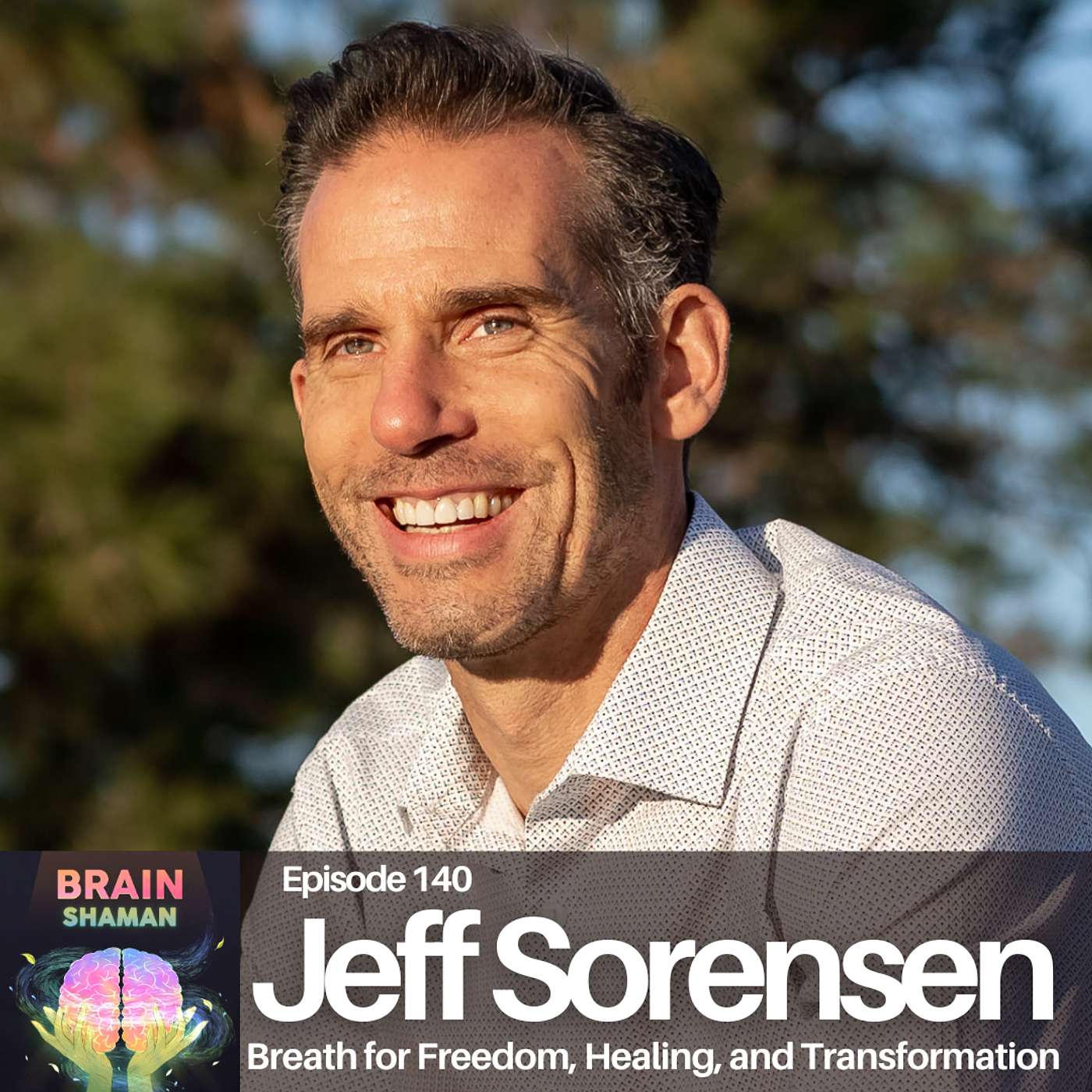 Jeff Sorensen: Breath for Freedom, Healing, and Transformation | Episode 140 Jeff Sorensen: Breath for Freedom, Healing, and Transformation | Episode 140
