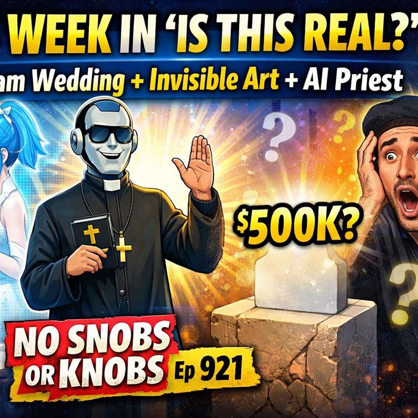 This Week in “Is This Real?”: Hologram Wedding + Invisible Art + AI Priest | No Snobs or KNobs Ep 9212 episode artwork