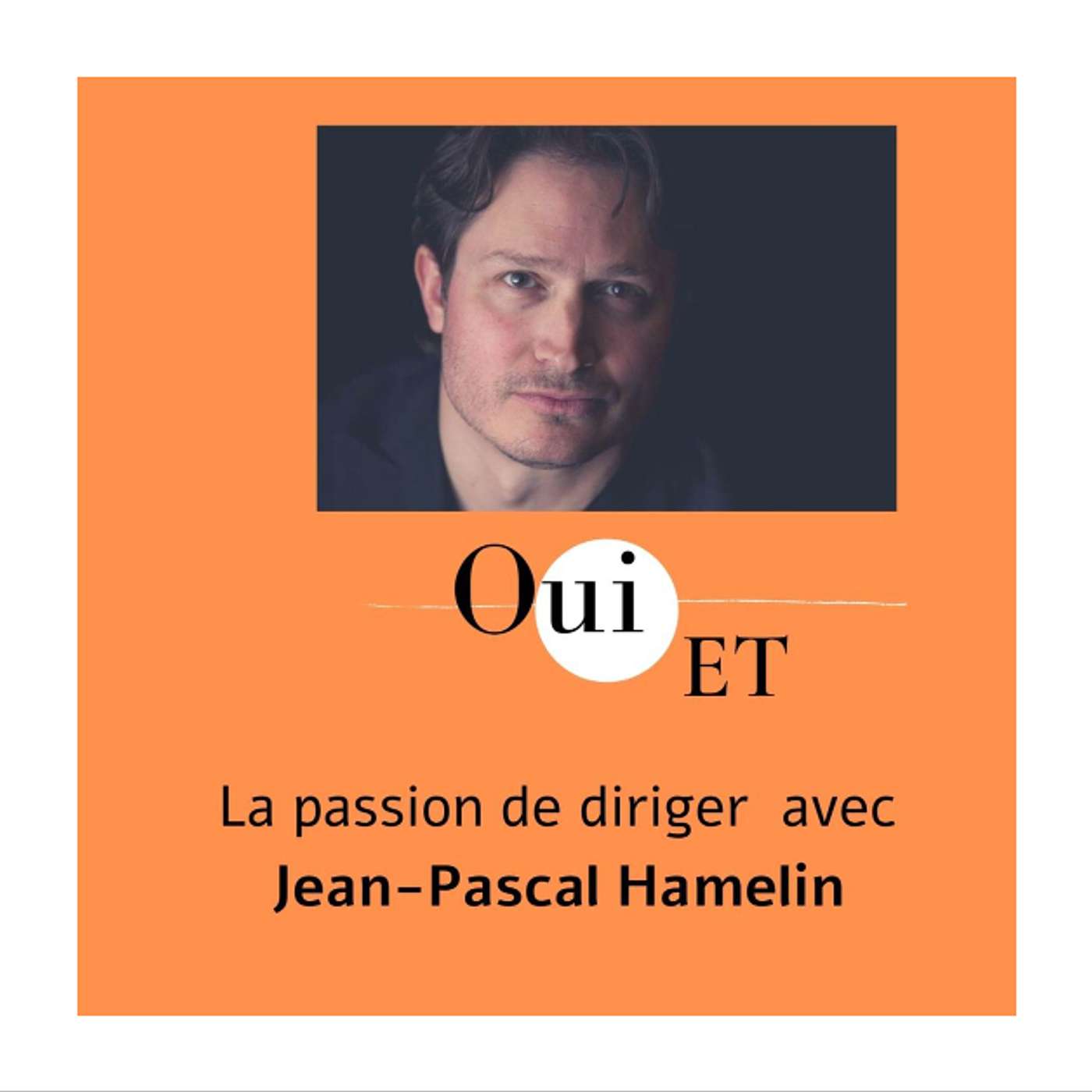 Episode 05: La passion de diriger avec Jean-Pascal Hamelin