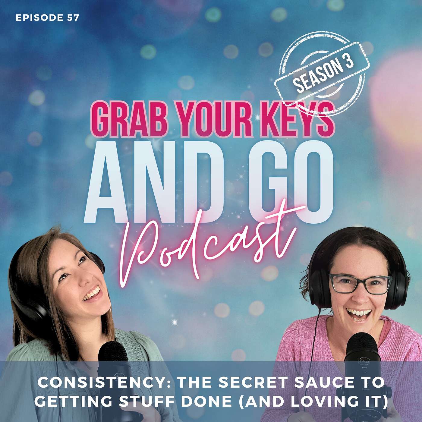57. Consistency: The Secret Sauce to Getting Stuff Done (And Loving It!) episode artwork