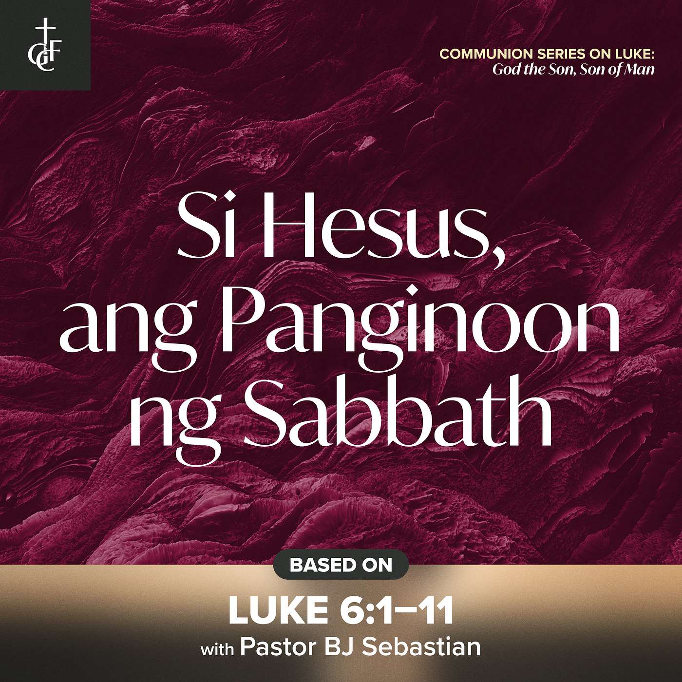 Si Hesus, Ang Panginoon ng Sabbath (Luke 6:1-11) •  Pastor BJ Sebastian episode artwork