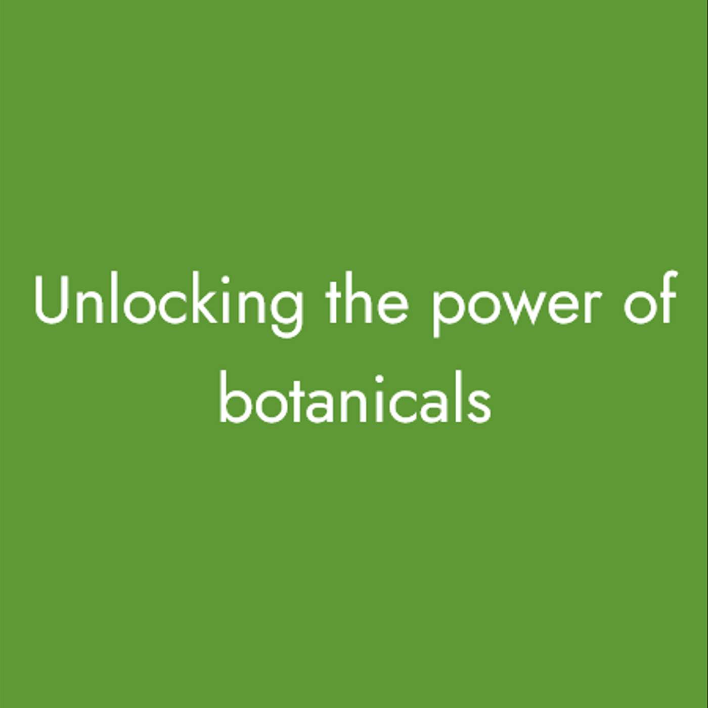 Unlocking the power of botanicals cover art