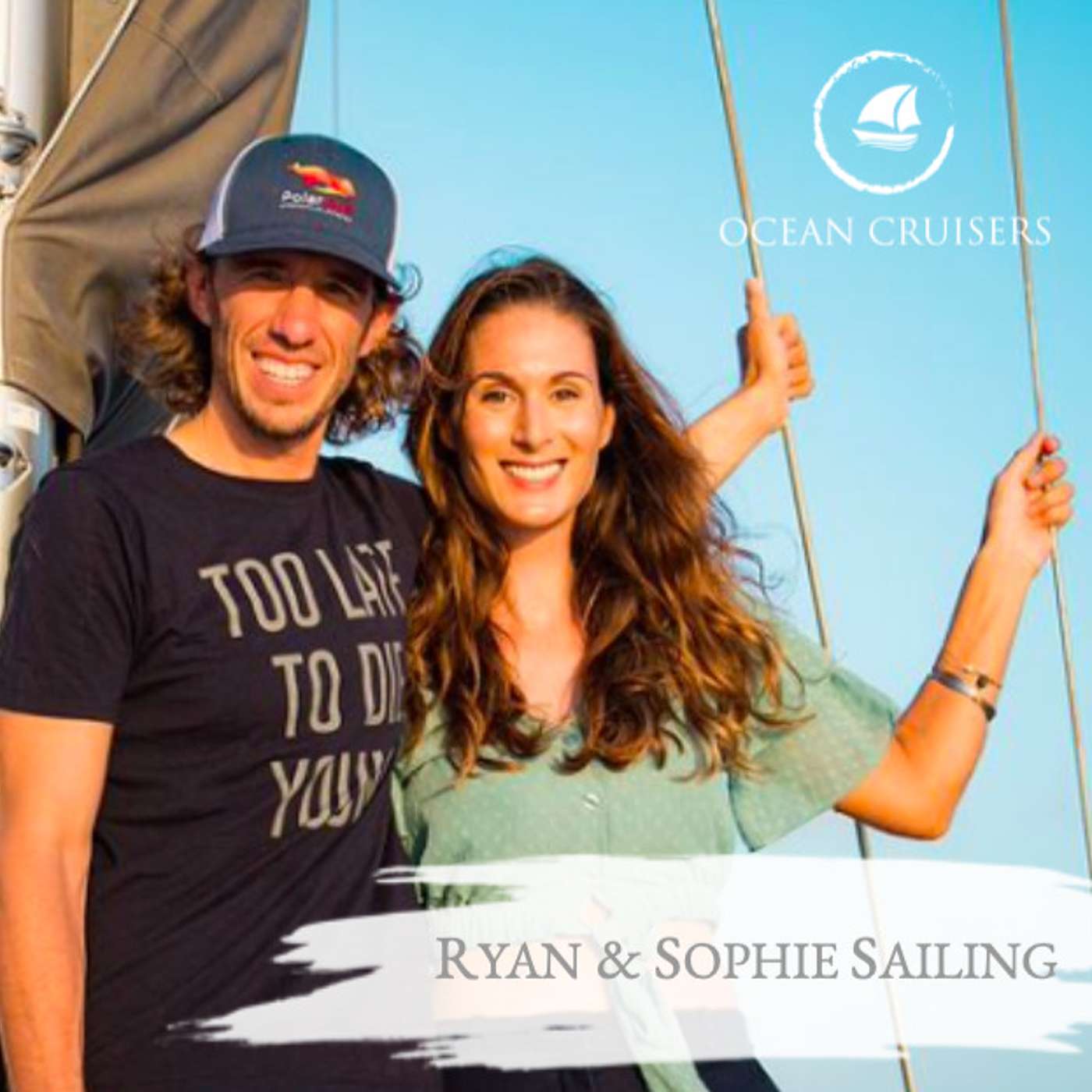 Ryan & Sophie, Ryan & Sophie Sailing - Sailing - The Ocean Cruisers Podcast - Chat 15