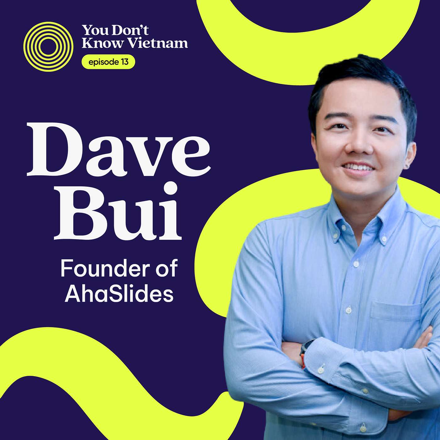 cover of episode E13: There's no 'call my lawyer' in Vietnam, you have to build trust says entrepreneur Dave Bui