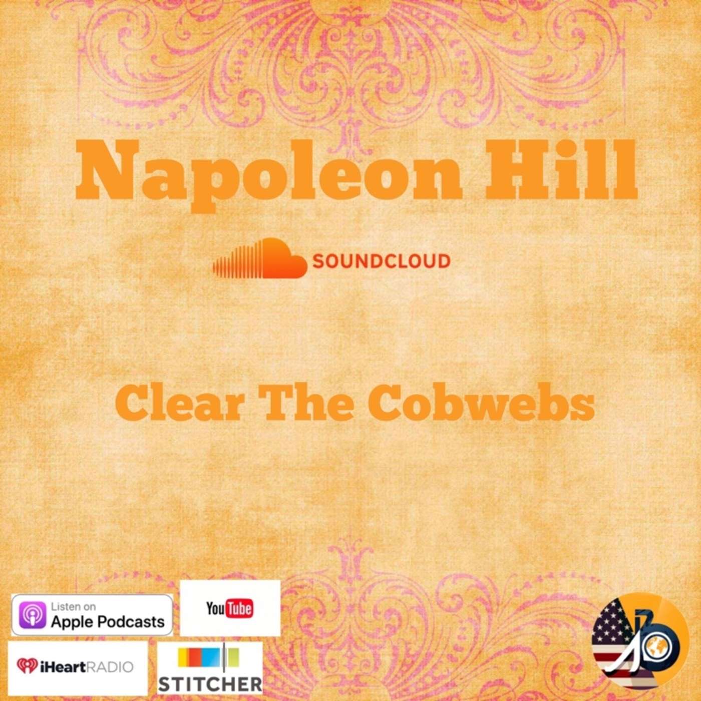 Napoleon Hill: Chapter III - Clear The Cobwebs