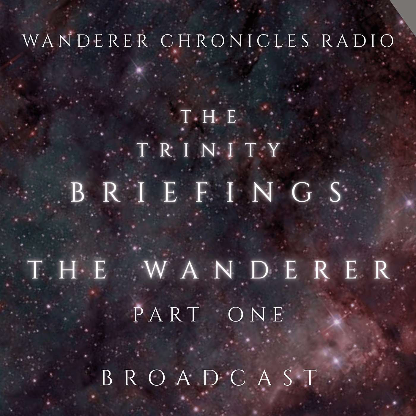 THE TRINITY BRIEFINGS - THE WANDERER - PART 1 | Sci-Fi Audio Podcast | WANDERER CHRONICLES RADIO
