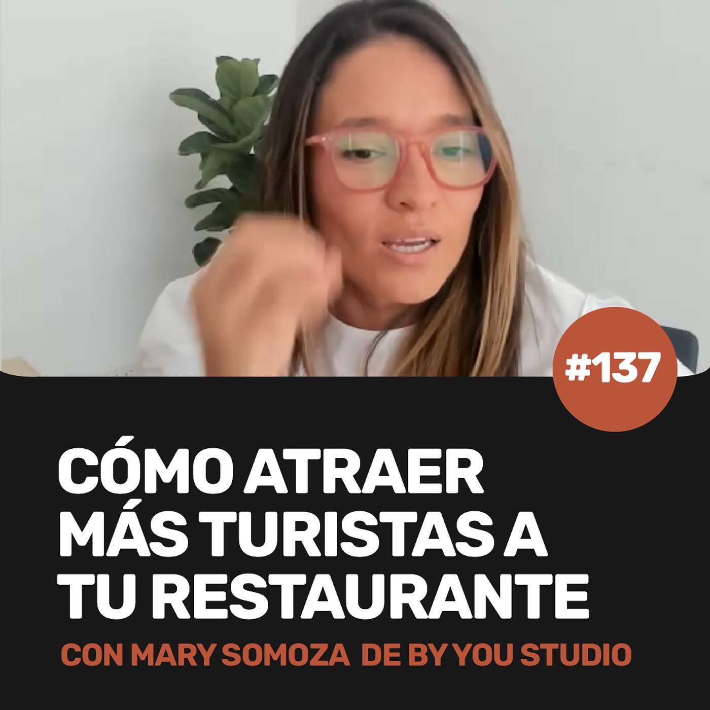 Ep 137 - ¿Cómo atraer más turistas a tu restaurante? Con Mary Somoza de By You Studio episode artwork