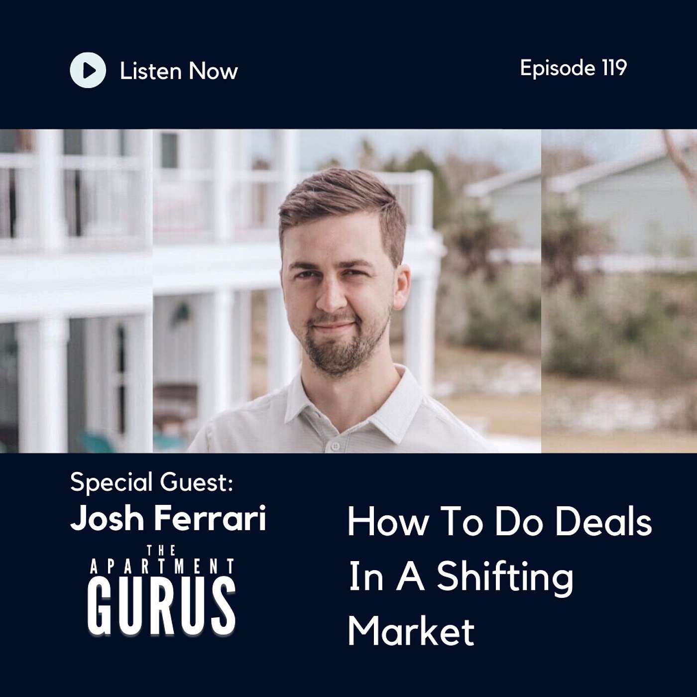 Episode 119: Josh Ferrari - How To Do Deals In A Shifting Market