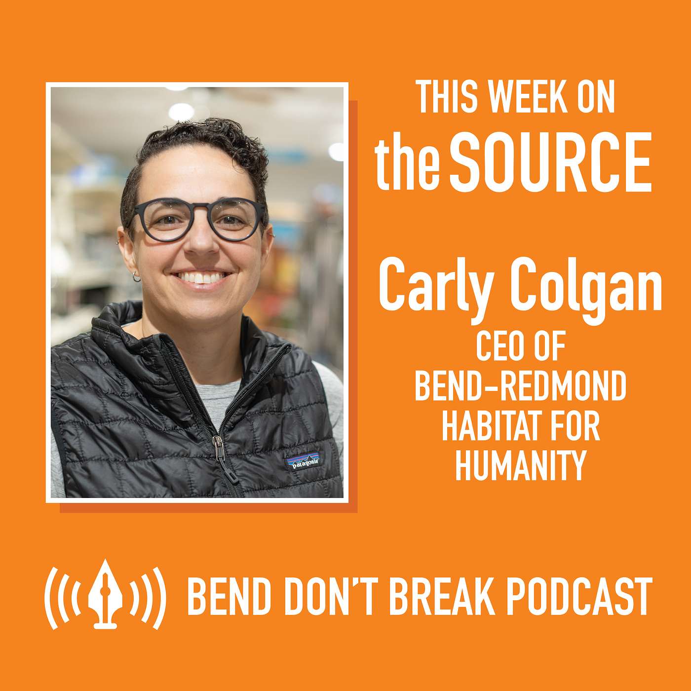 Bend Don't Break: Carly Colgan, CEO of Bend Redmond Habitat for Humanity episode artwork