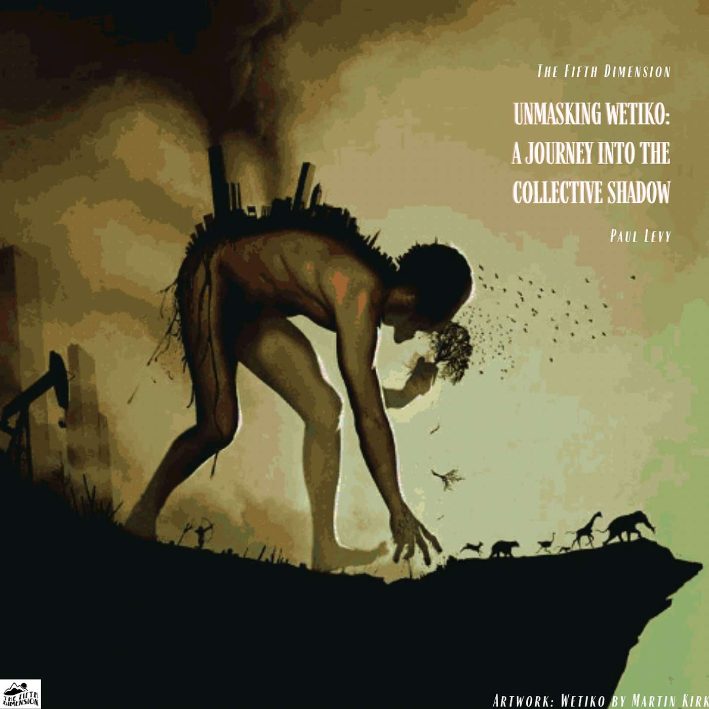 Paul Levy - Unmasking Wetiko: A Journey into the Collective Shadow