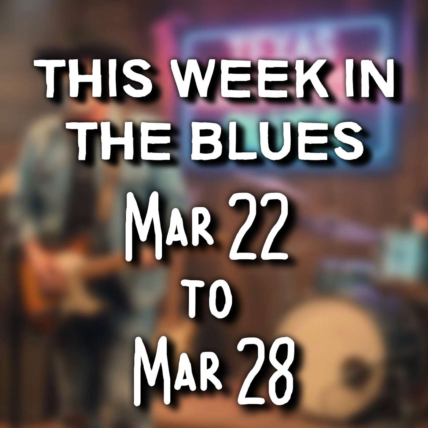 This Week In The Blues: March 22 - March 28, 2026