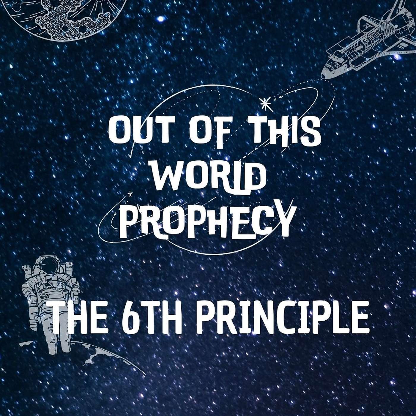 Principle 6 (pt 1): Nevuah - Out of This World