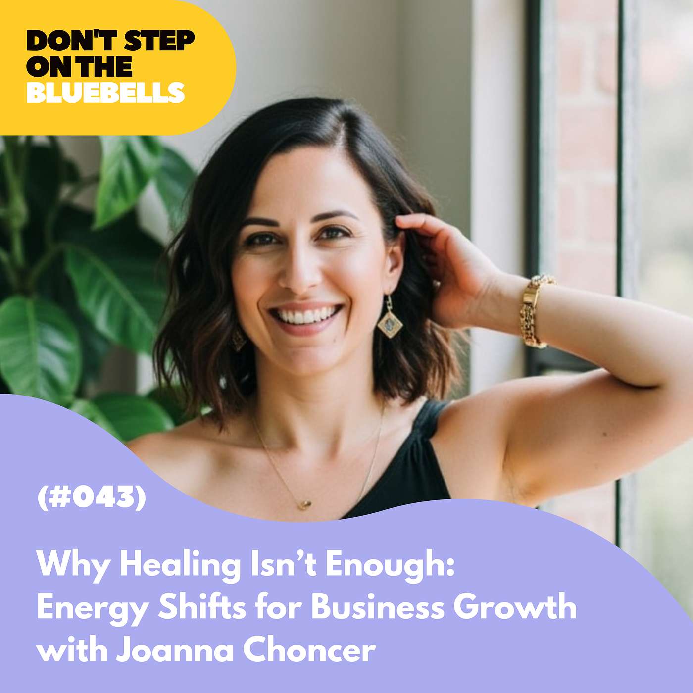Why Healing Isn’t Enough: Energy Shifts for Business Growth with Joanna Choncer (#043)
