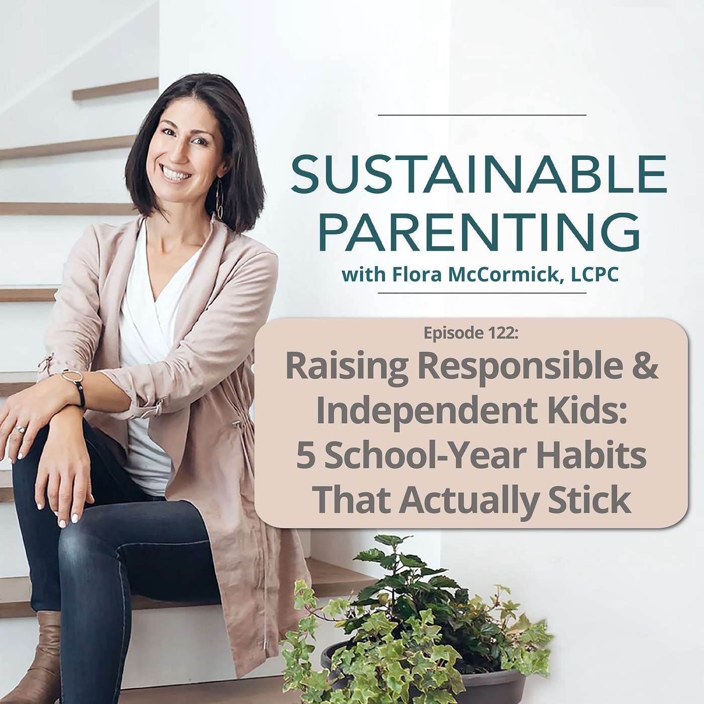 122. Raising Responsible & Independent Kids with 5 School-Day Routines