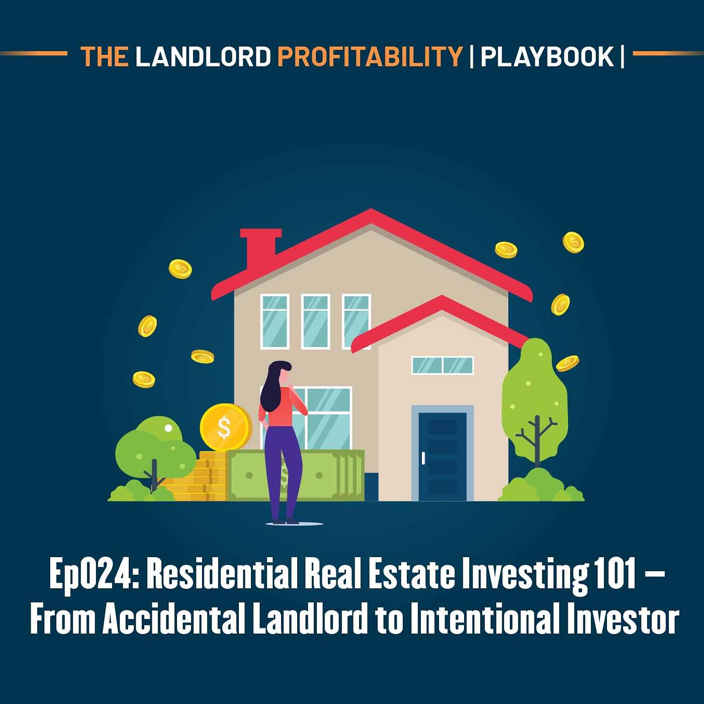 Ep024: Residential Real Estate Investing 101 – From Accidental Landlord to Intentional Investor