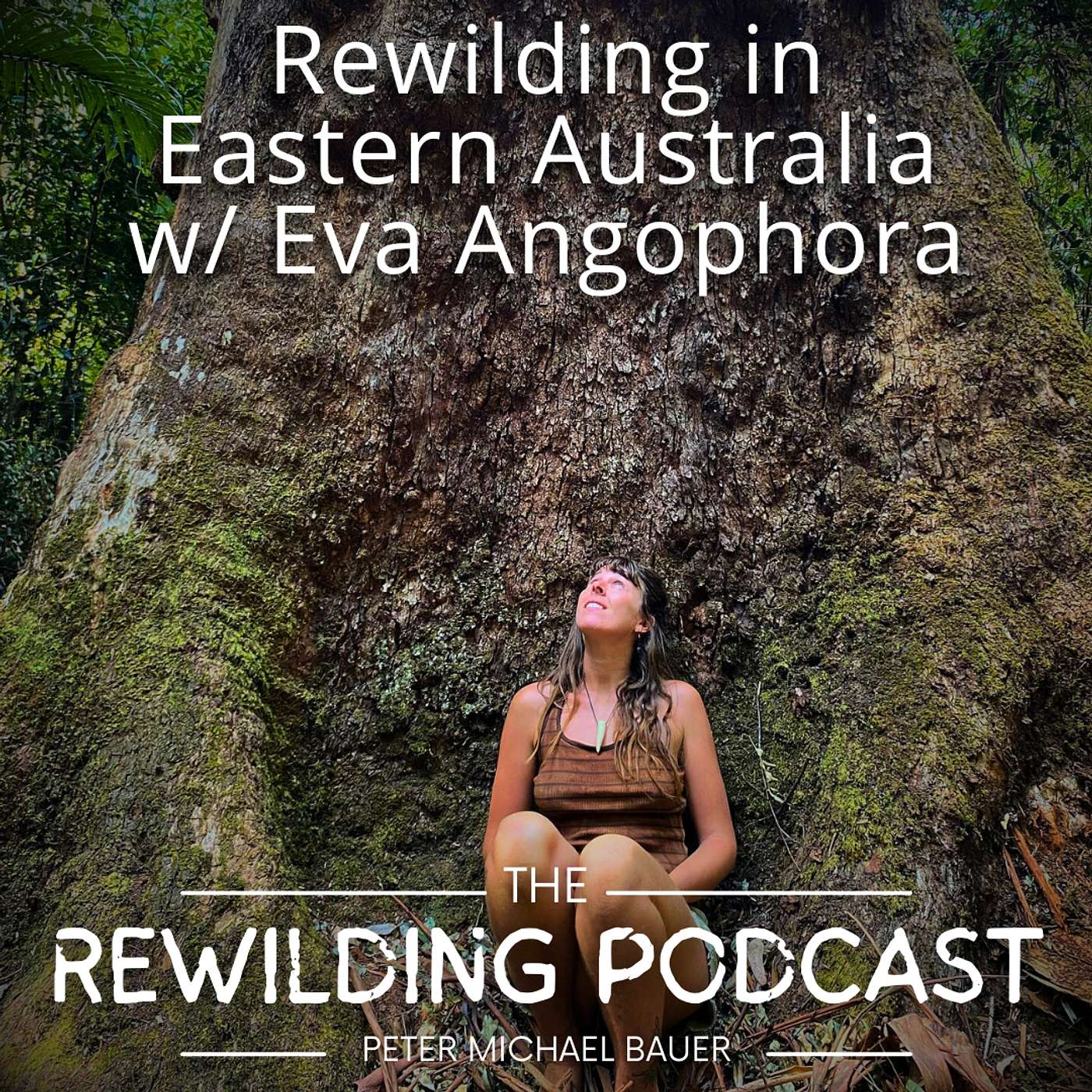The Rewilding Podcast w/ Peter Michael Bauer