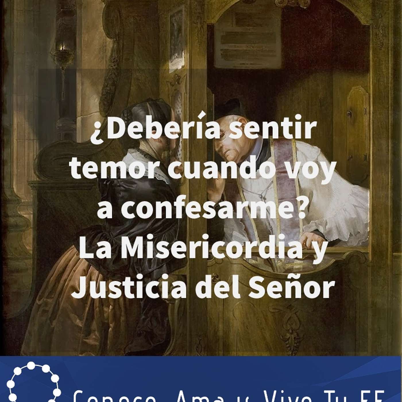 Episodio 191: 😨 ¿ Debería sentir temor cuando voy a confesarme? ✝️ La Misericordia y Justicia del Señor 🛐 episode artwork