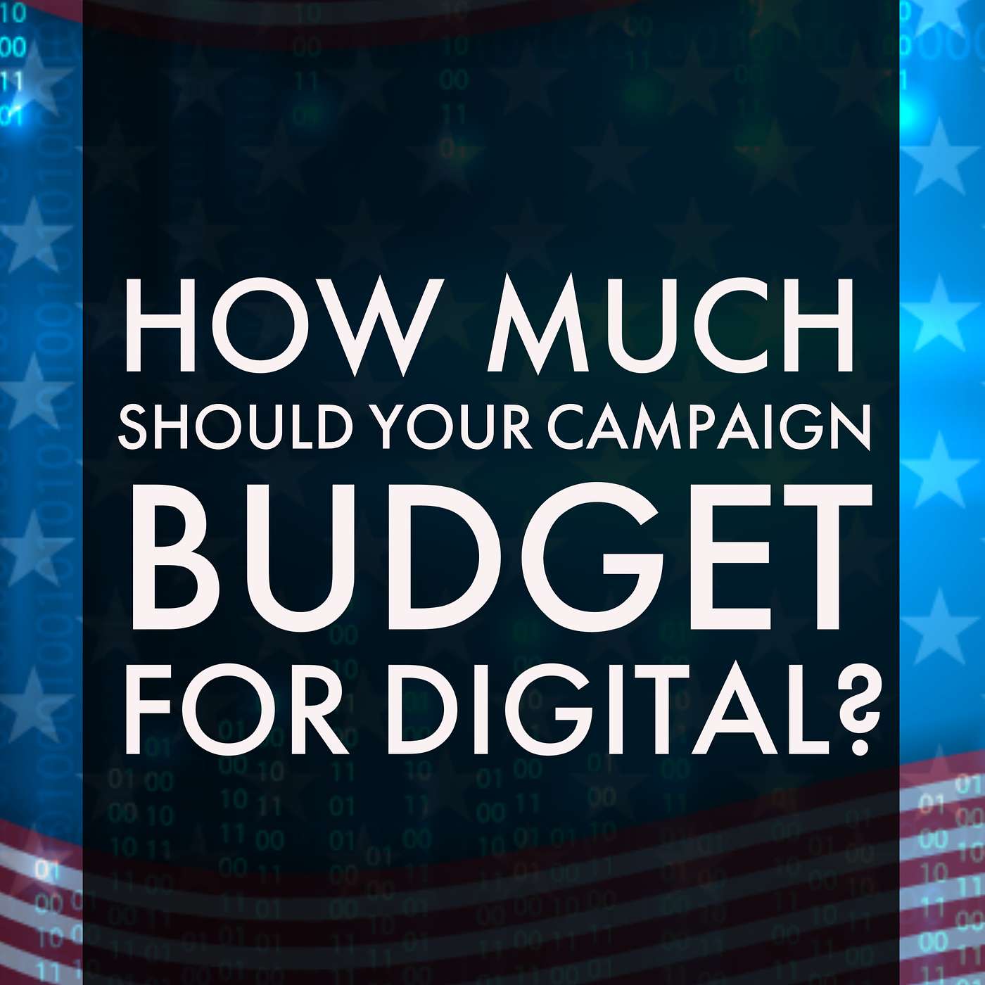 How Much Should Your Political Campaign Budget For Digital?