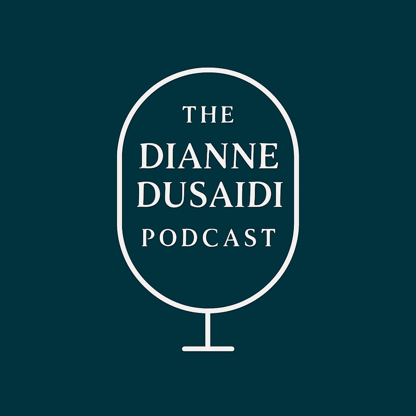 The Dianne Dusaidi Podcast