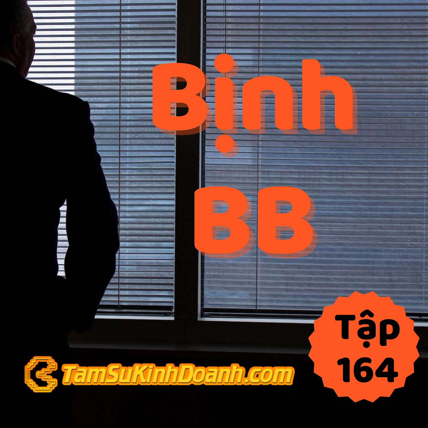 Bịnh BB - Tâm Sự Kinh Doanh #164