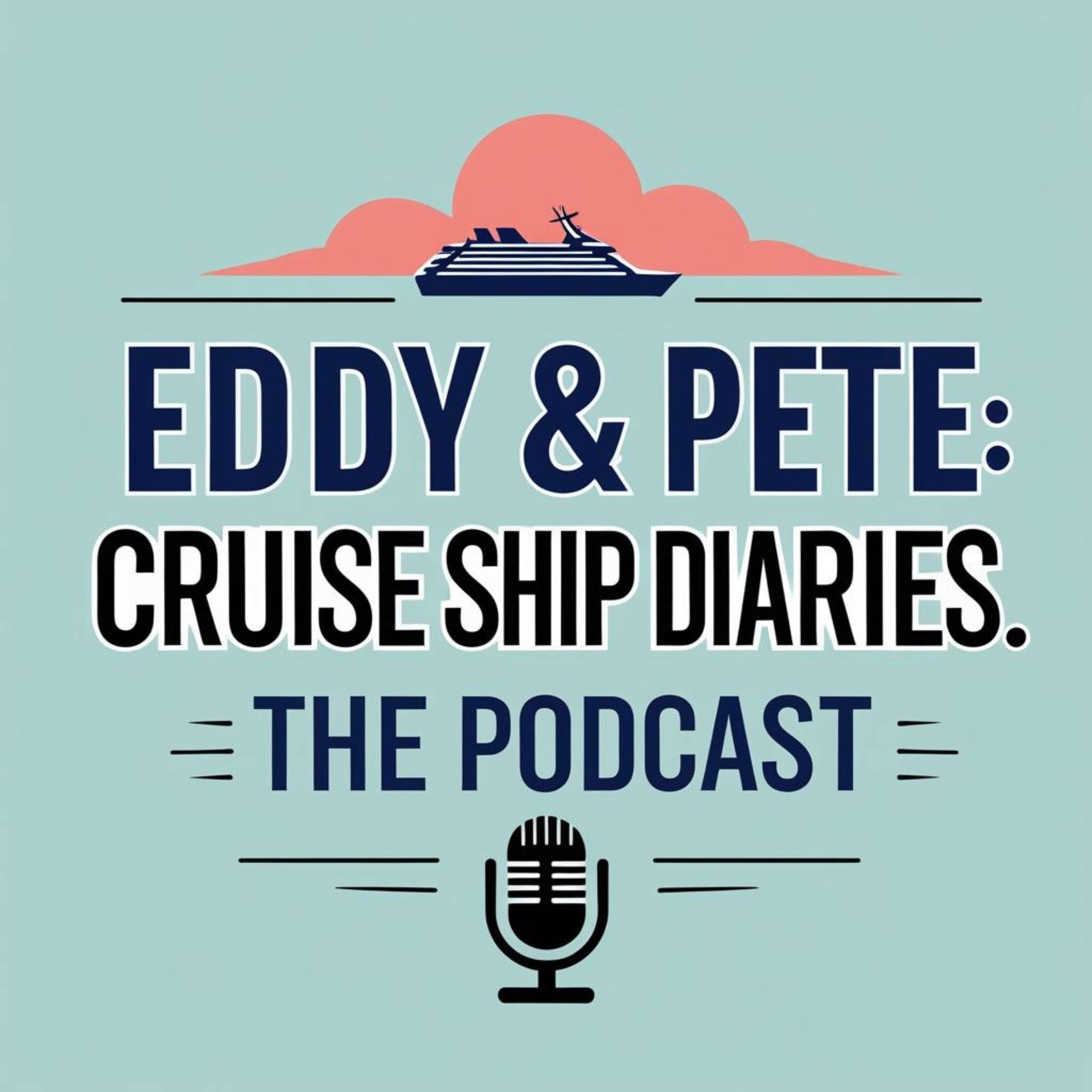 Eddy and Pete: Cruise Ship Diaries