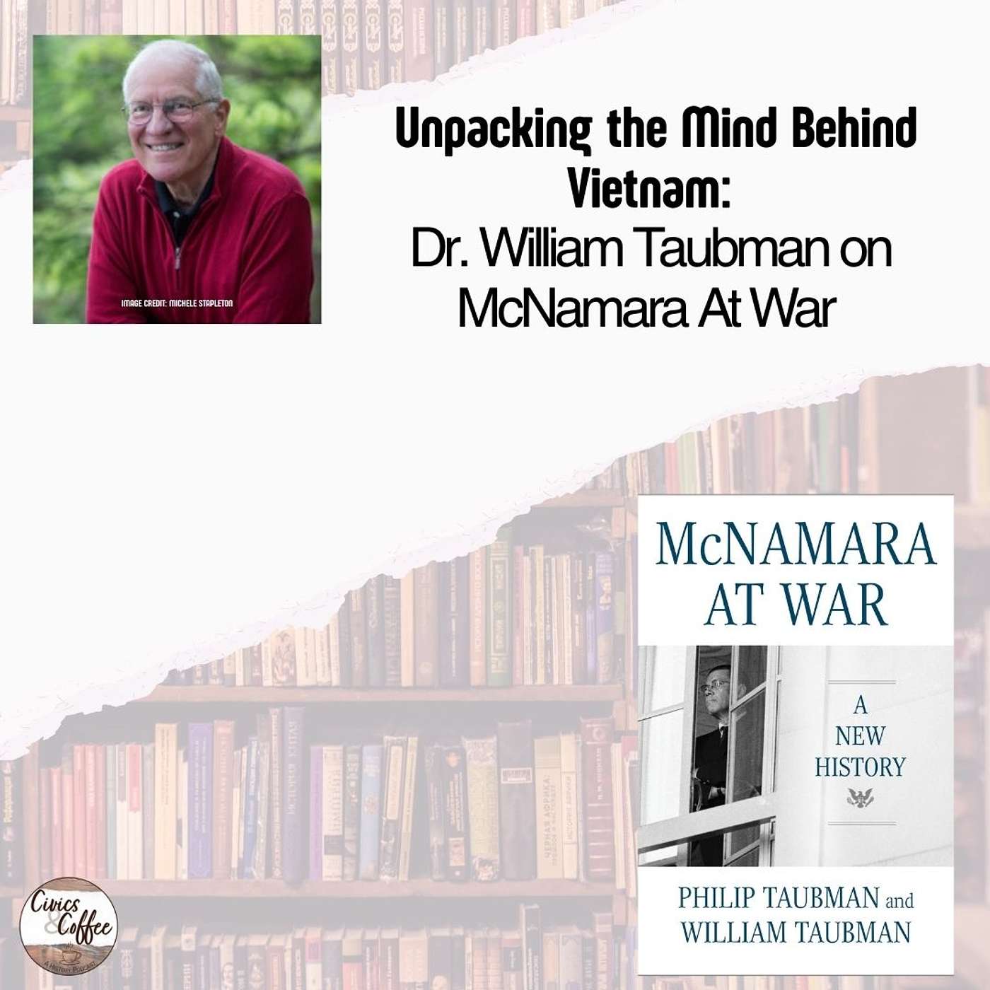 Unpacking the Mind Behind Vietnam: Dr. William Taubman on McNamara At War