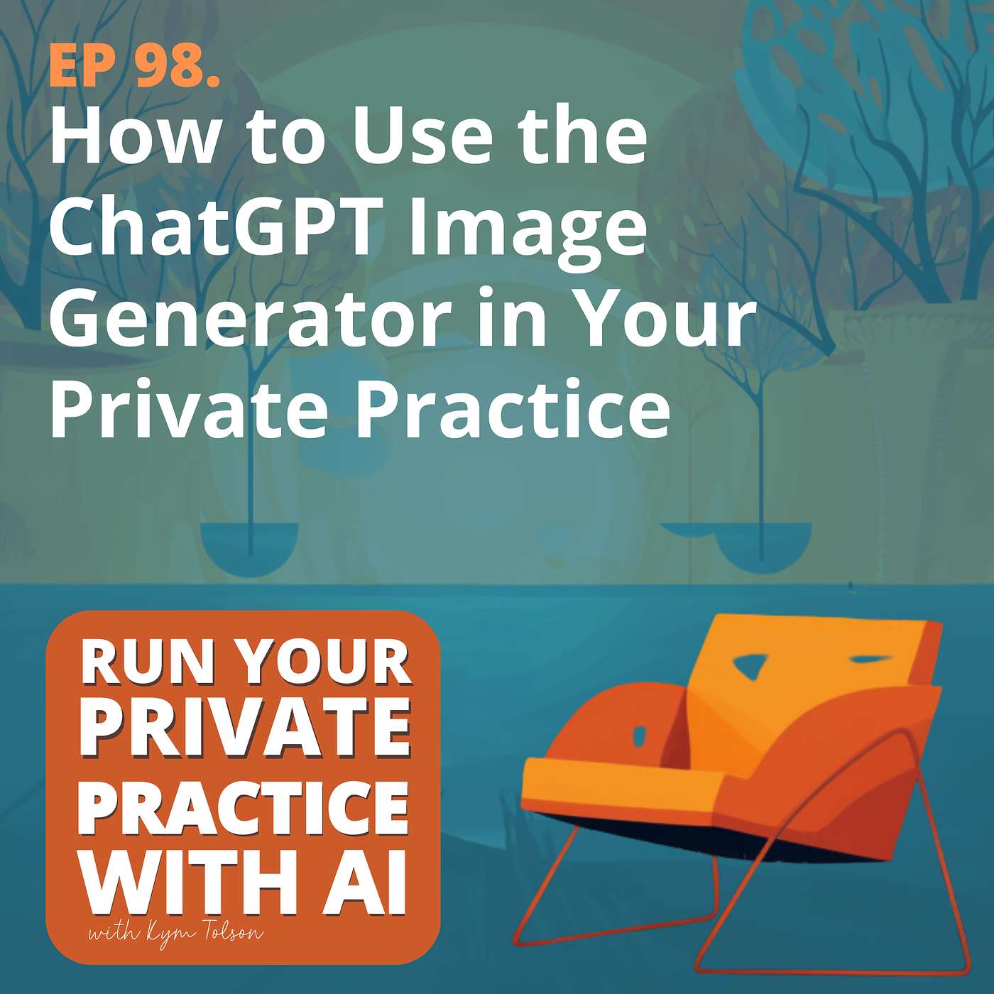 98. How to Use the ChatGPT Image Generator in Your Private Practice