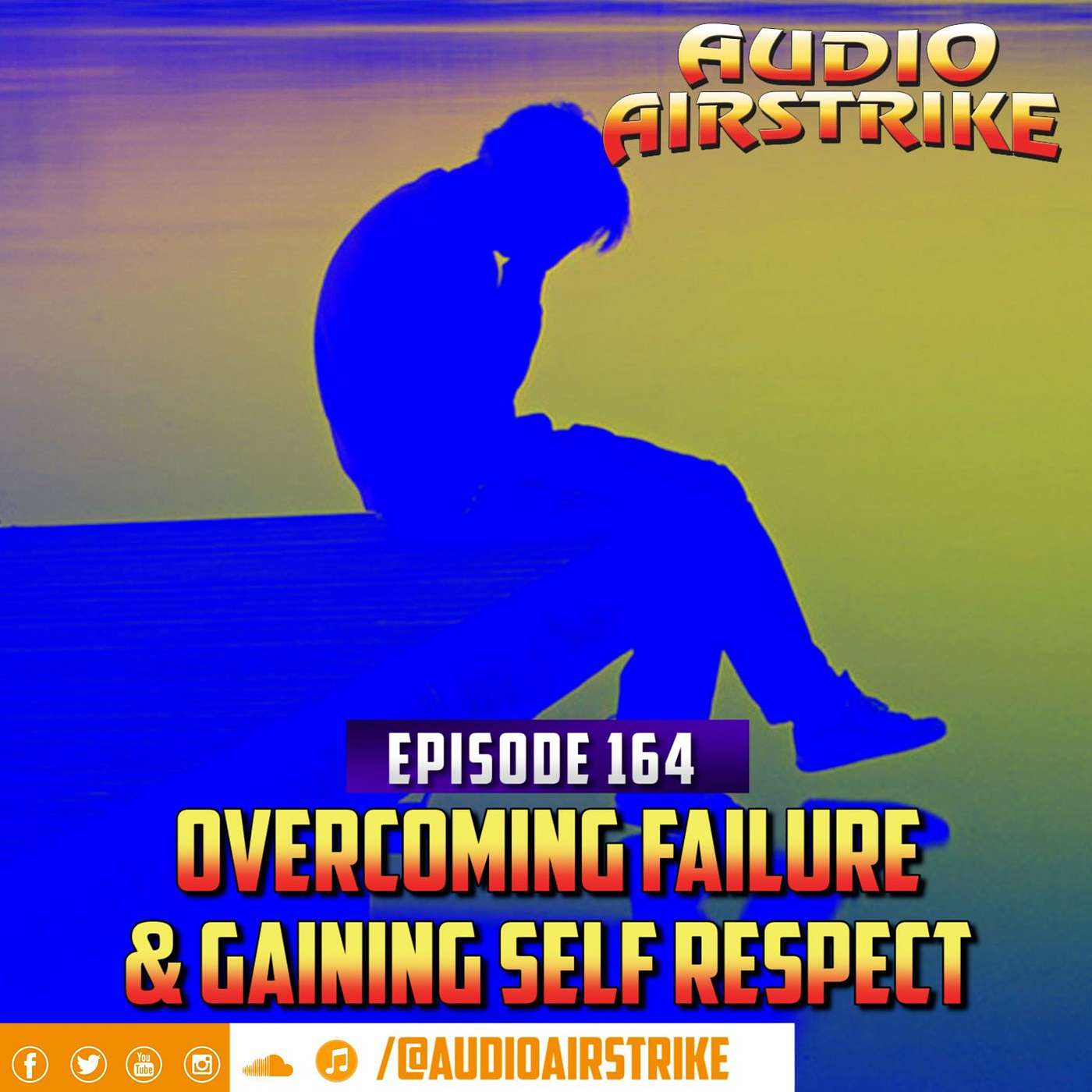 Episode 164: Overcoming Failure & Gaining Self Respect