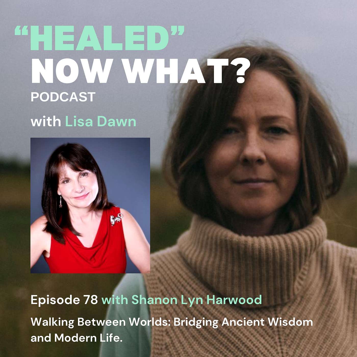 Ep. 78 Walking Between Worlds: Bridging Ancient Wisdom and Modern Life - Shanon Lyn Harwood Ep. 78 Walking Between Worlds: Bridging Ancient Wisdom and Modern Life - Shanon Lyn Harwood