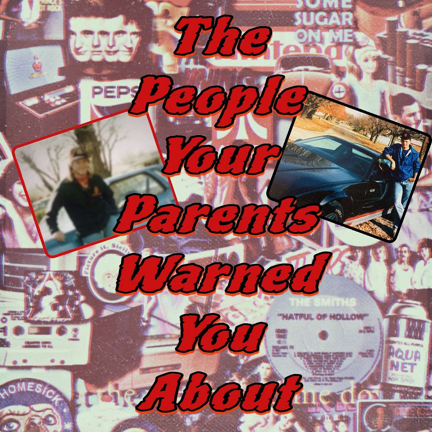The people your parents warned you about