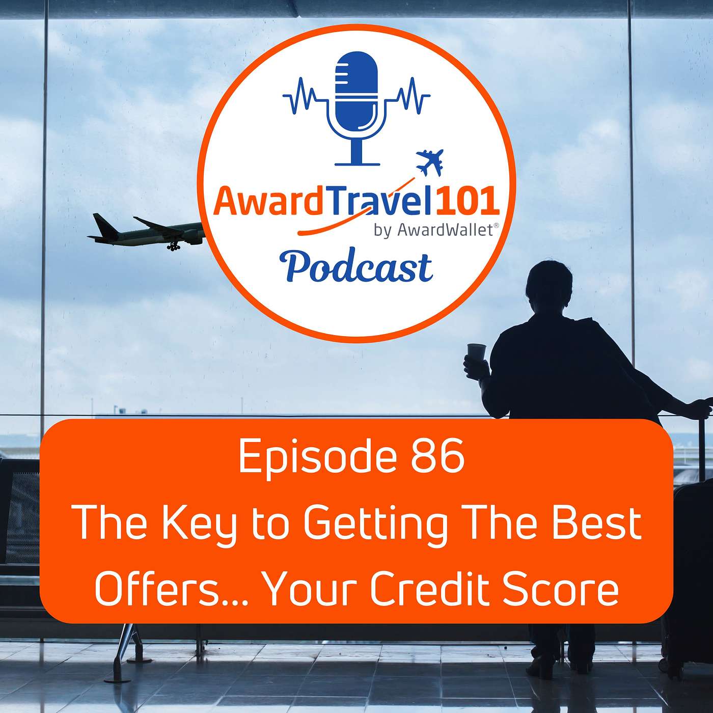 The Key to Getting the Best Offers... Your Credit Score episode artwork