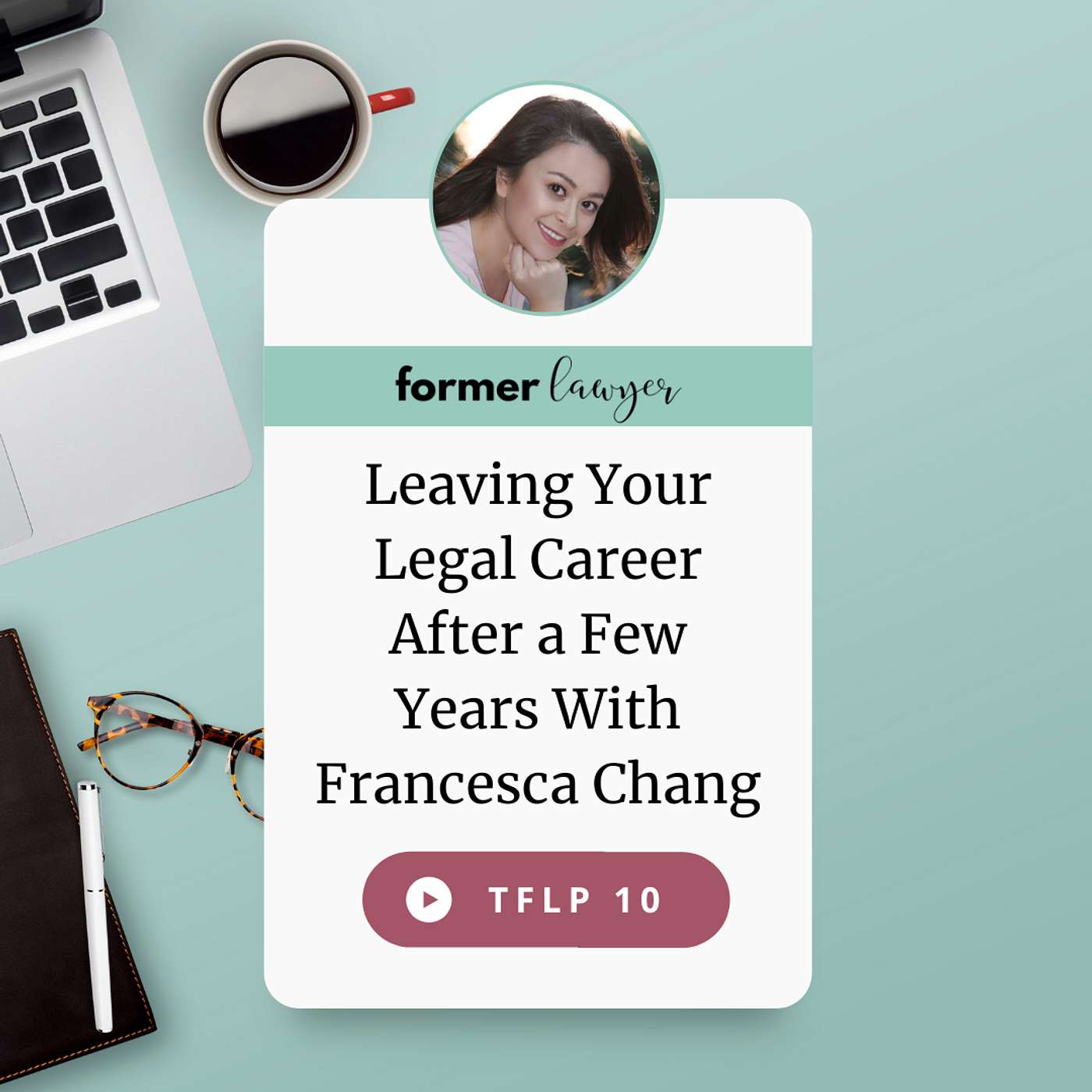 Leaving Your Legal Career After a Few Years With Francesca Chang