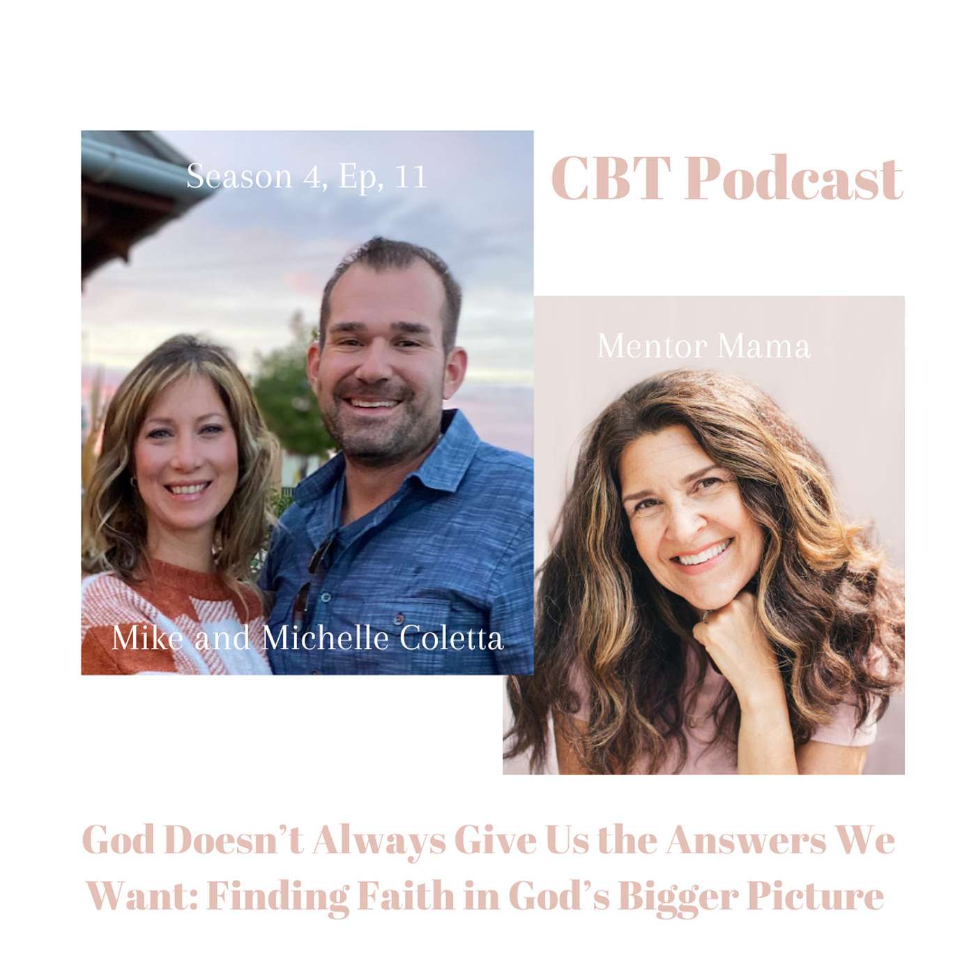 Season 4 Ep. 11 -  God Doesn’t Always Give Us the Answers We Want:  Finding Faith in God’s Bigger Picture w/ Guests Mike and Michele Coletta