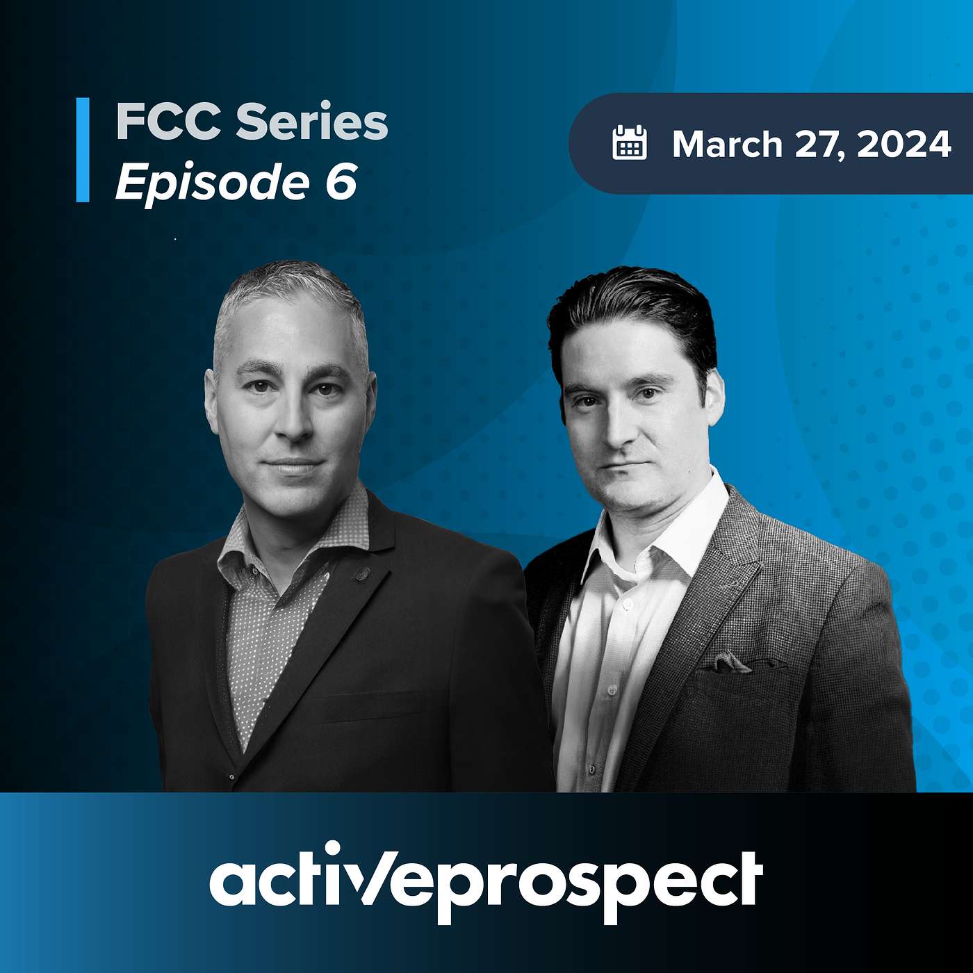 ActiveProspect's FCC Series - FCC SERIES: EPISODE 6 - FCC Curveballs: TCPA compliance strategies for call centers