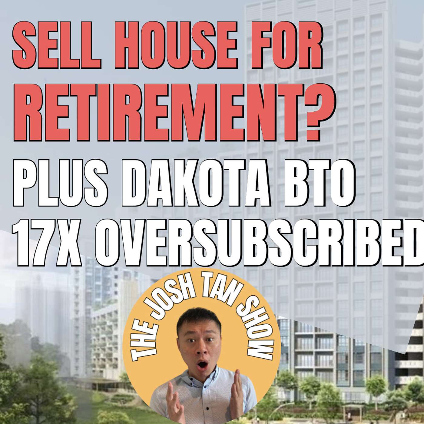 SHOULD YOU SELL HOUSE TO PROFIT FOR RETIREMENT? DAKOTA BTO MADNESS!! | Q&A LIVE WITH JOSH TAN!