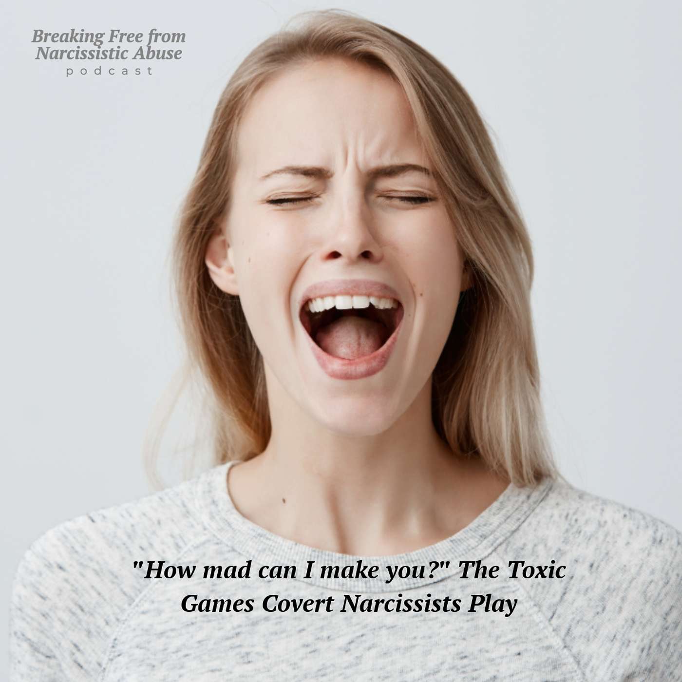 "How mad can I make you?" The Toxic Games Covert Narcissists Play