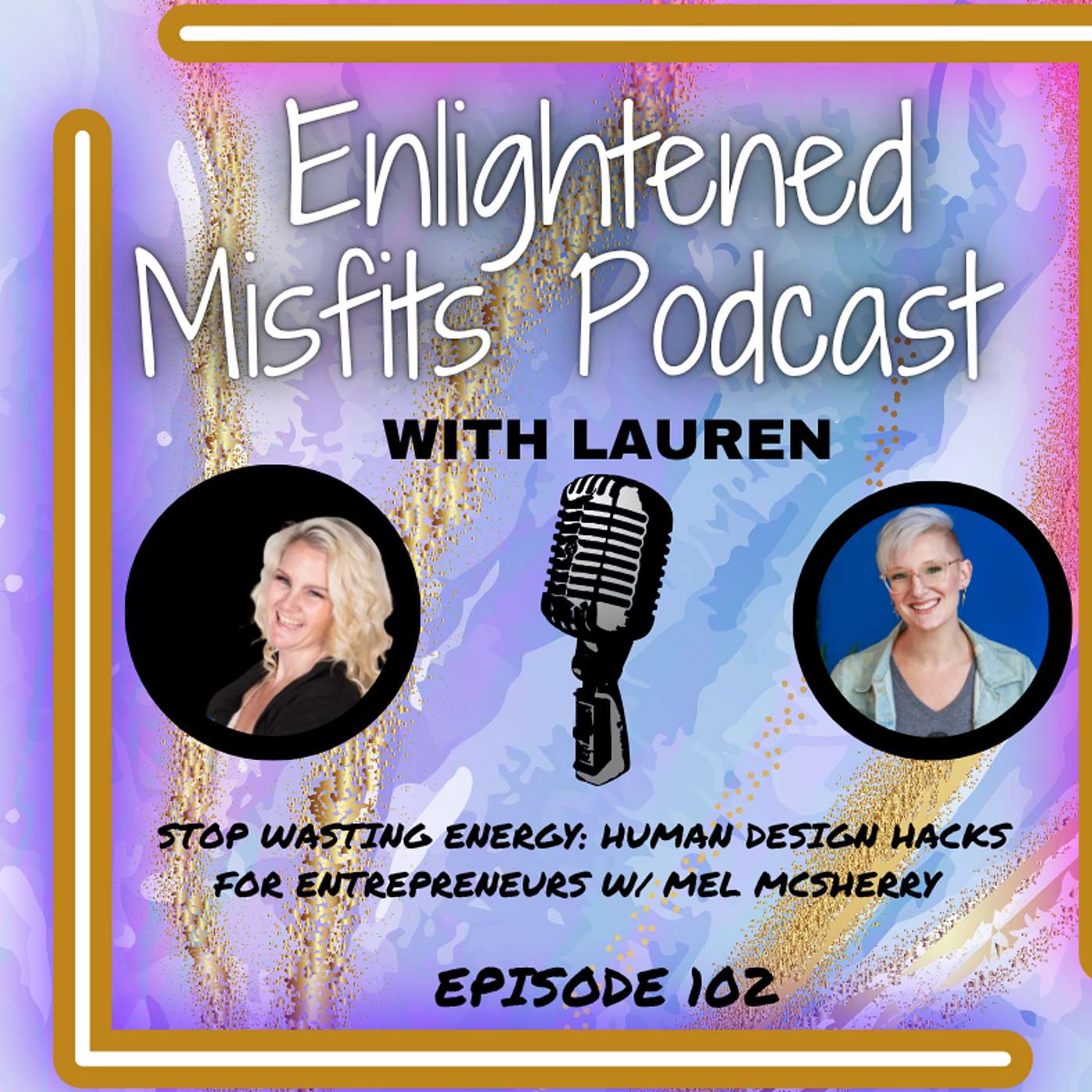 Stop Wasting Energy: Human Design Hacks for Entrepreneurs w/ Mel McSherry episode artwork