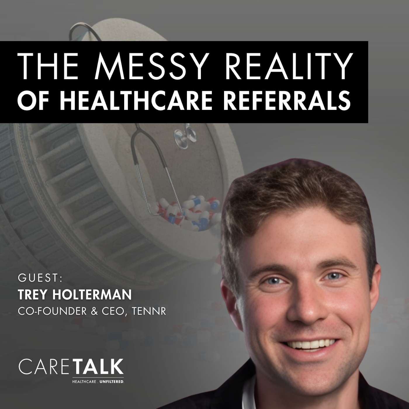 The Messy Reality of Healthcare Referrals w/ Trey Holterman, Co-Founder & CEO, Tennr