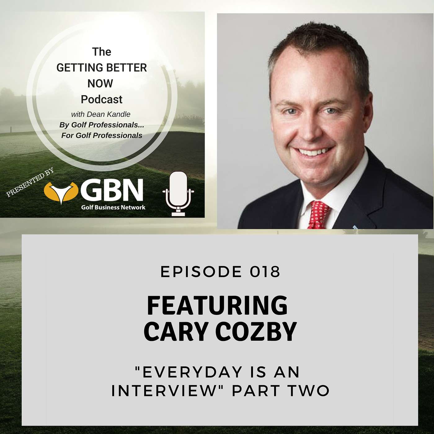 S3 EP 06: Part II - Everyday is an Interview w/ Cary Cozby, Southern Hills C.C.