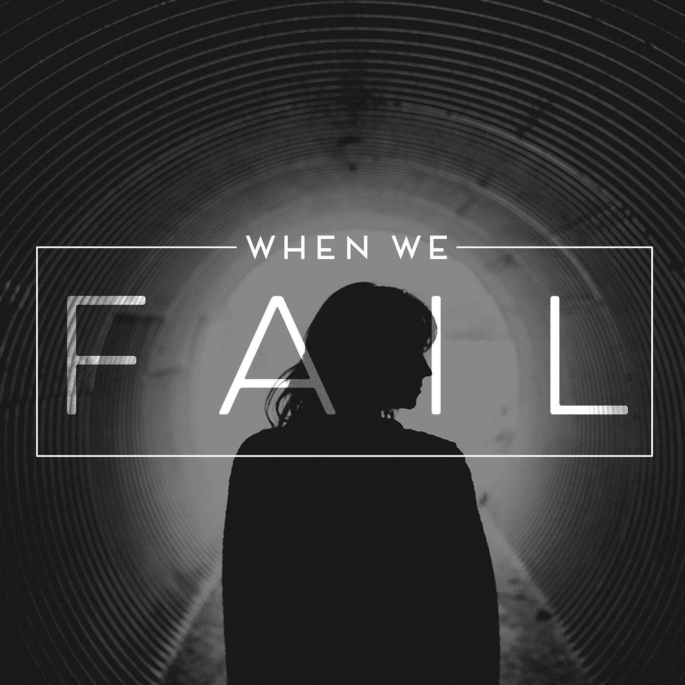 The Life & Times of Jesus-When We Fail