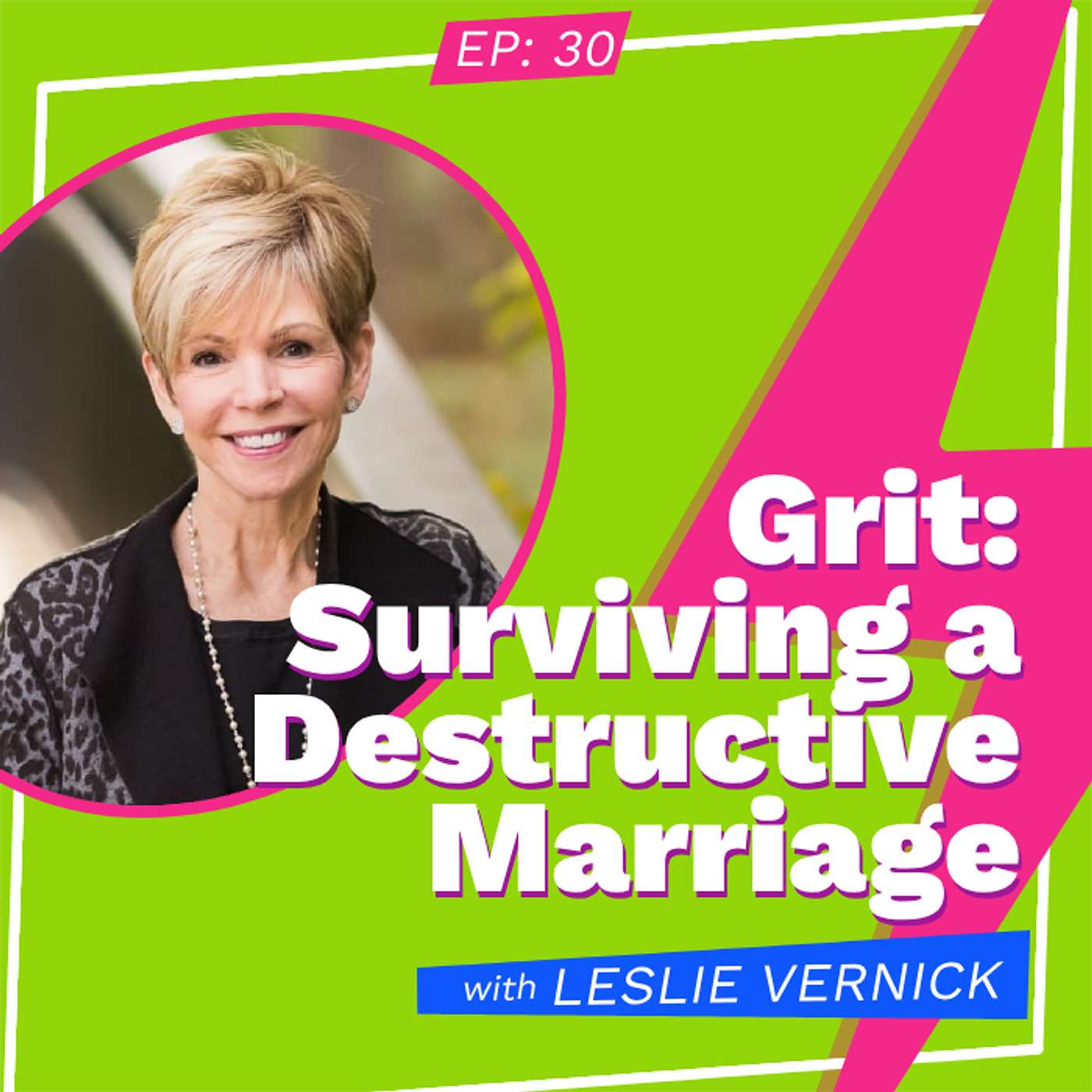 Grit: Surviving a Destructive Marriage With Leslie Vernick