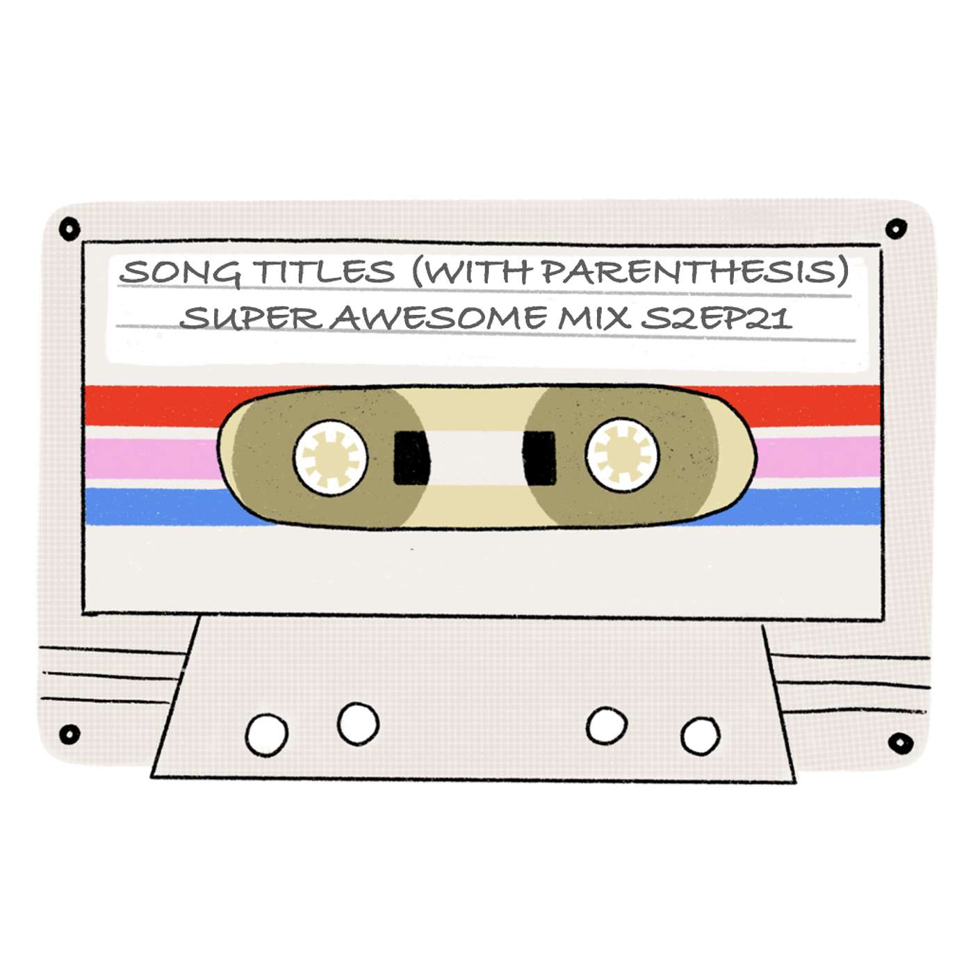 Theme Mix: Song Titles (with Parenthesis) (Mix Tape #21, S2)