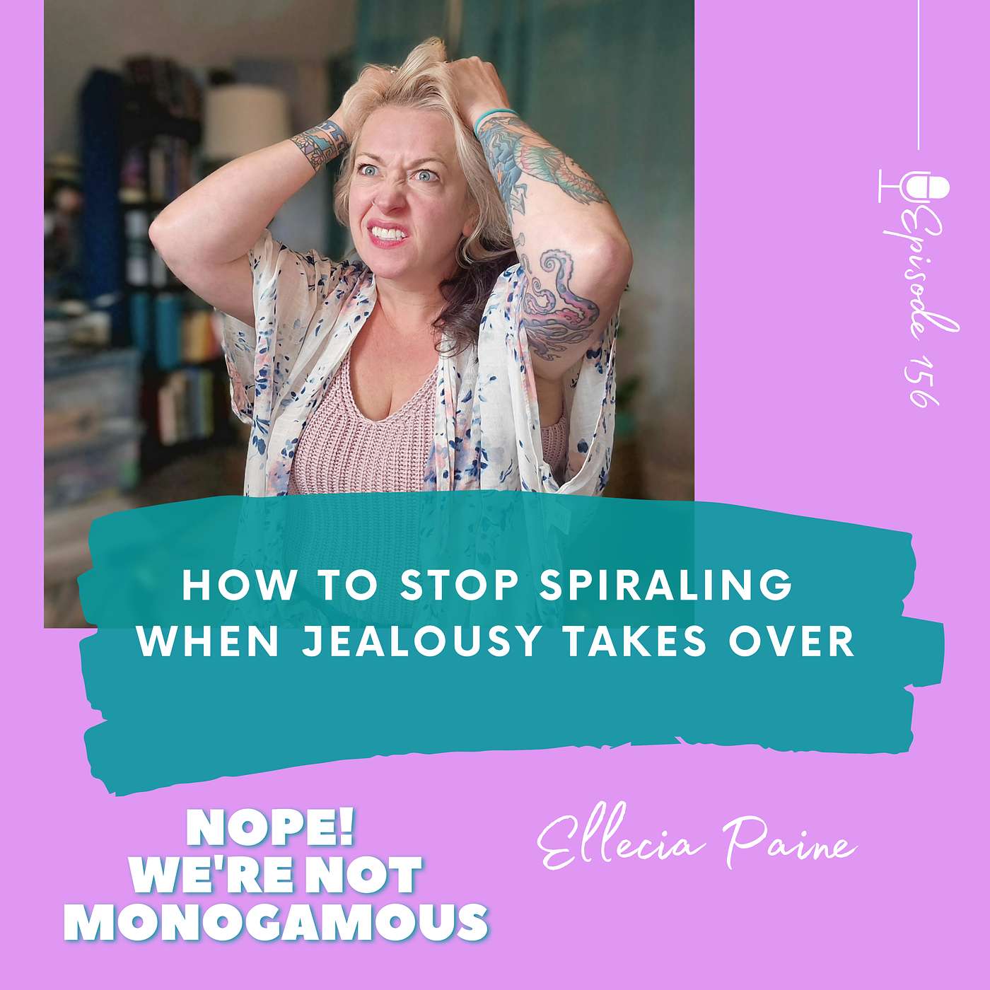How to Stop Spiraling When Jealousy Takes Over, Ep. 156