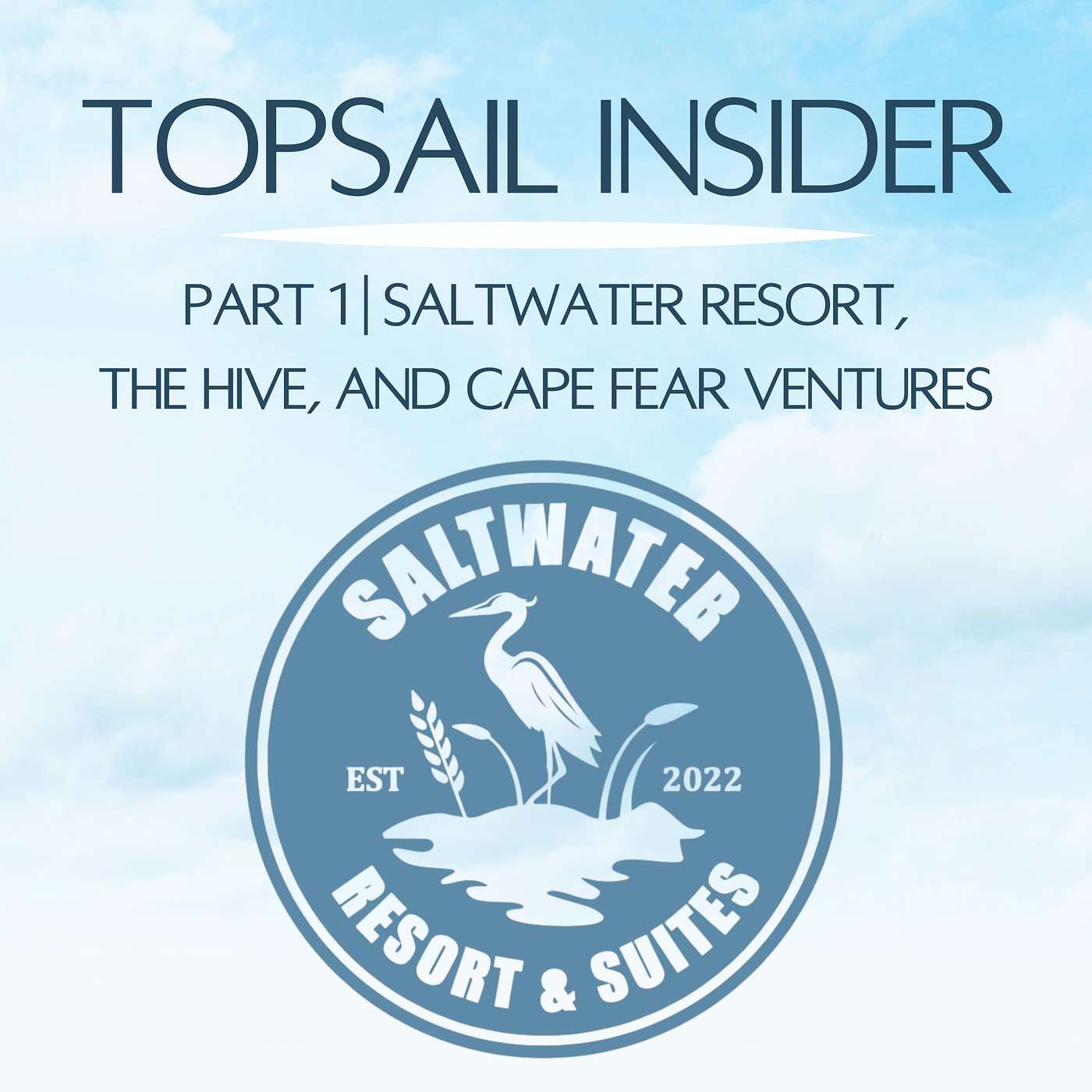 Part 1 | Saltwater Resort, The Hive, and Cape Fear Ventures
