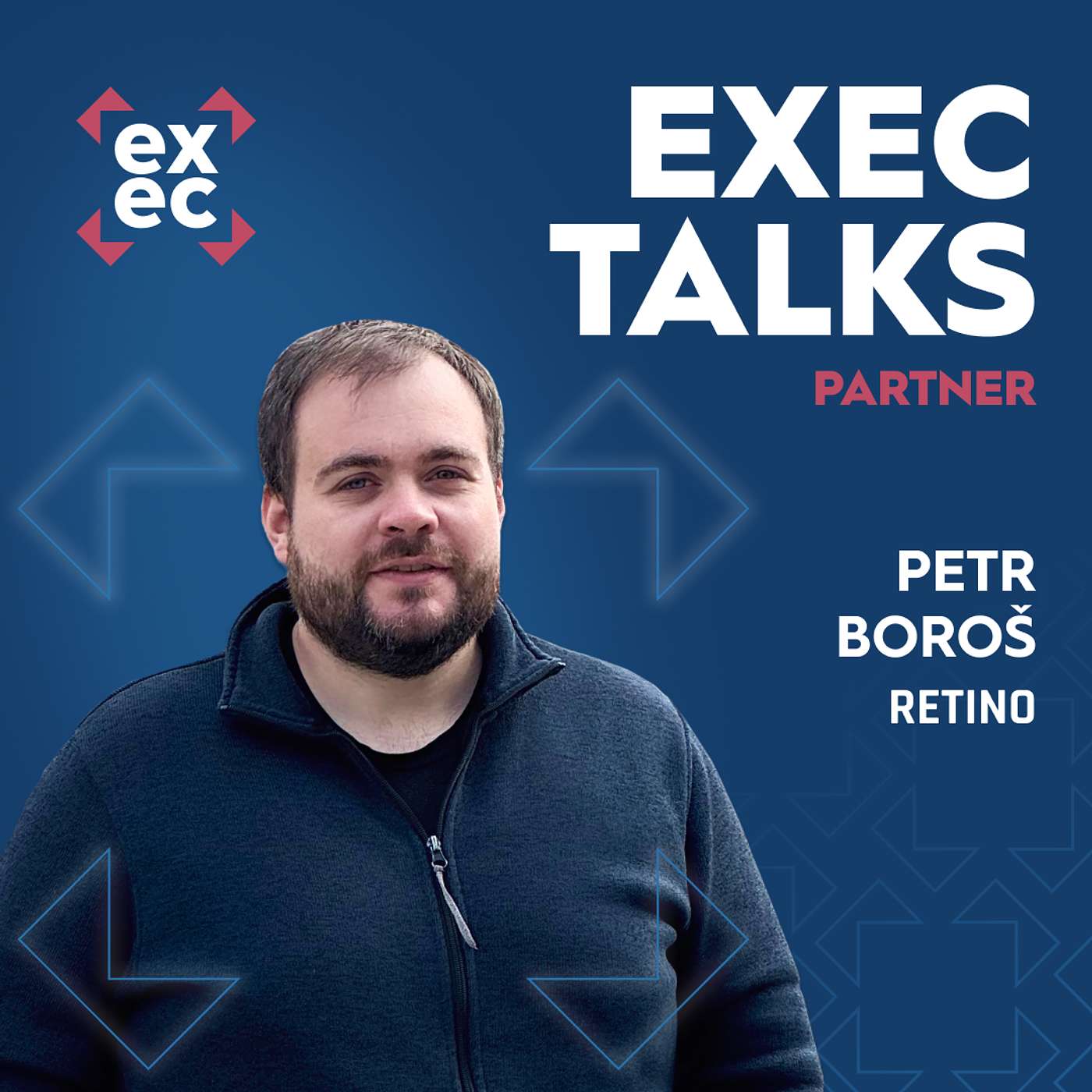 #46 exec talks: Petr Boroš (CEO, Retino) – Zákaznická zkušenost pokračuje i po nákupu. Jaký je klíč k úspěšnému zvládnutí?