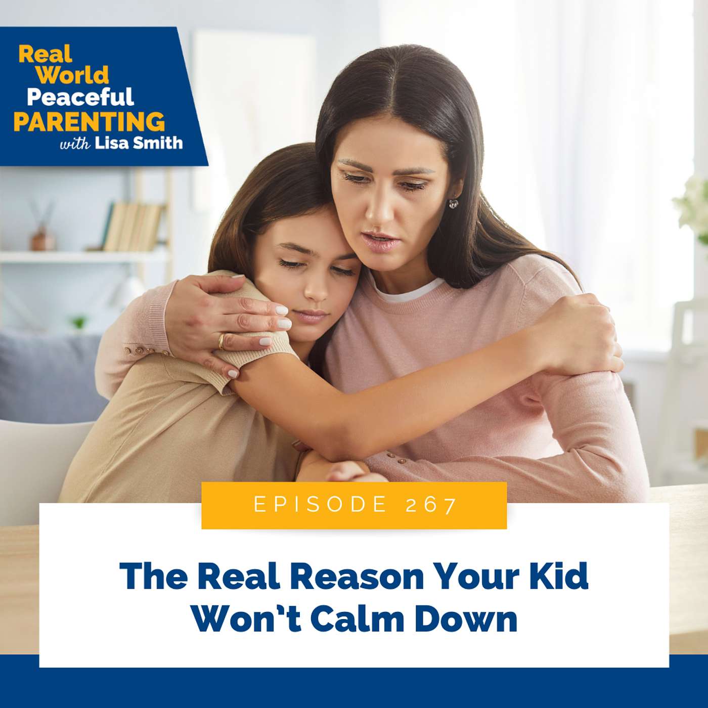 267: The Real Reason Your Kid Won’t Calm Down